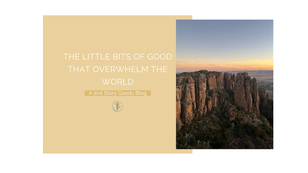 The Little Bits of Good that Overwhelm the World